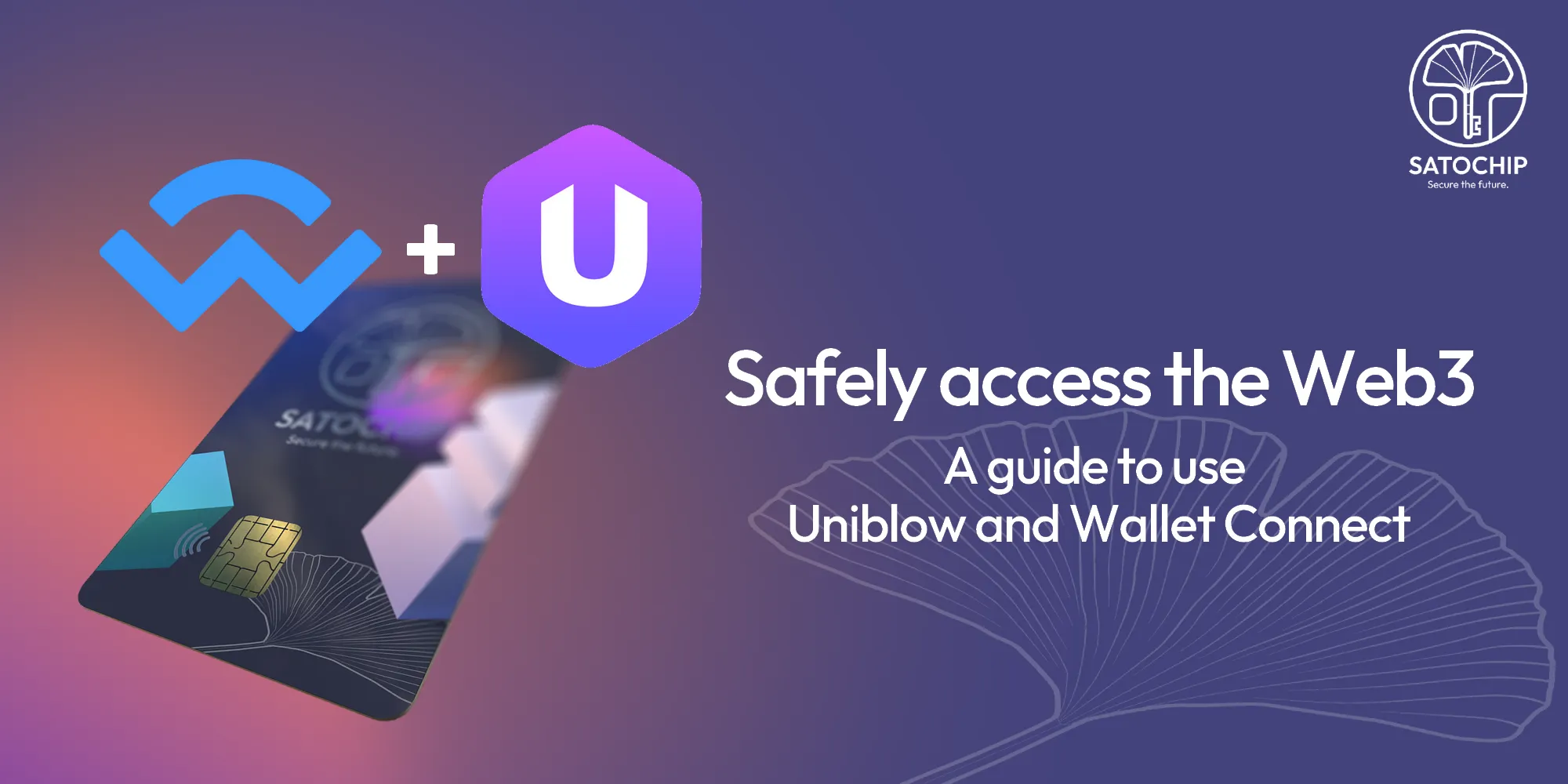 Uniblow and Satochip hardware wallet - Your safety gateway to the Web3